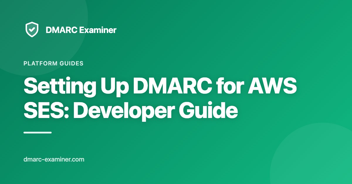 Setting Up DMARC for AWS SES: Developer Guide