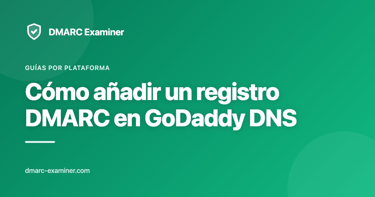 Cómo añadir un registro DMARC en GoDaddy DNS