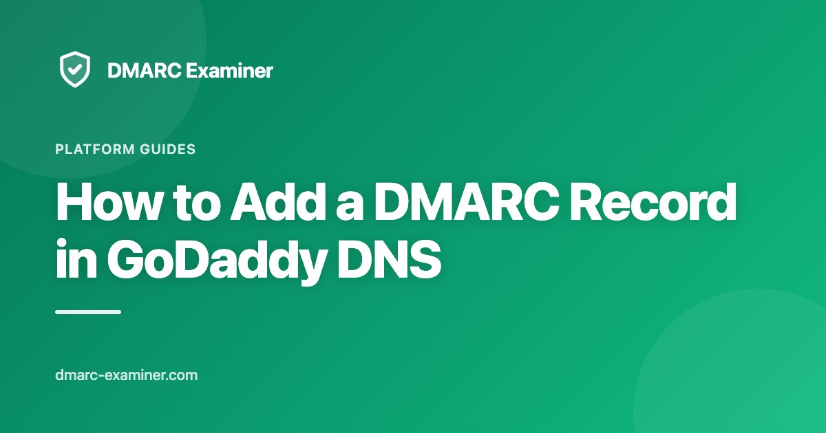 How to Add a DMARC Record in GoDaddy DNS