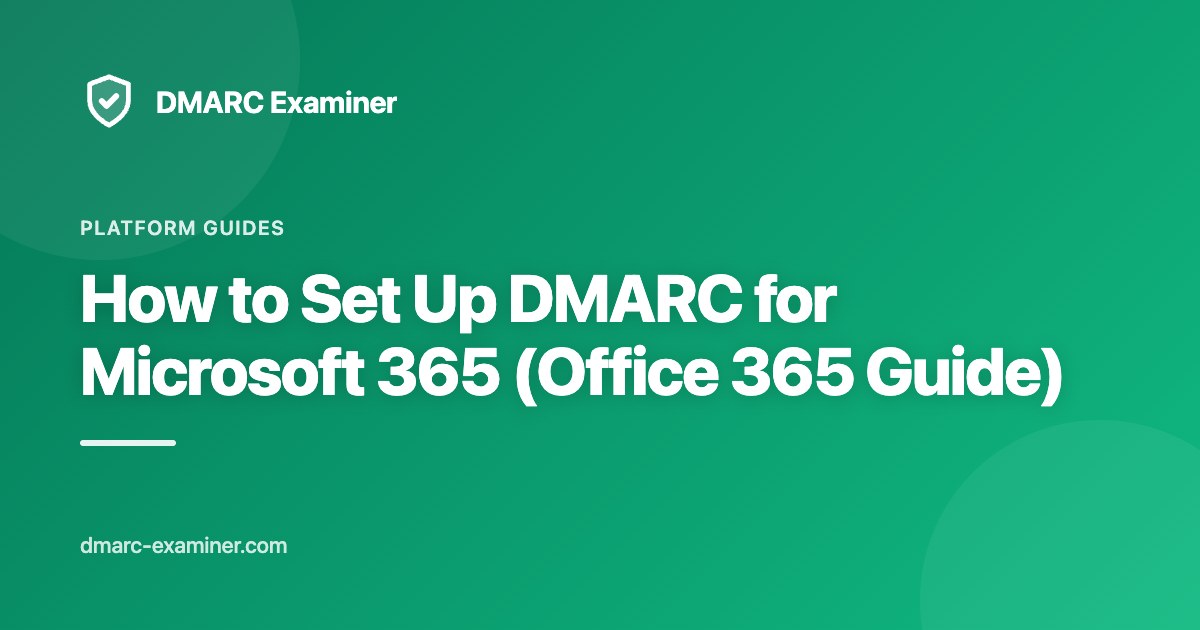 How to Set Up DMARC for Microsoft 365 (Office 365 Guide)