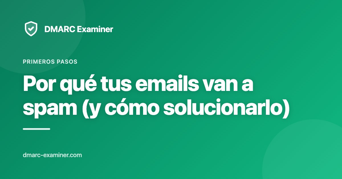 Por qué tus emails van a spam (y cómo solucionarlo)